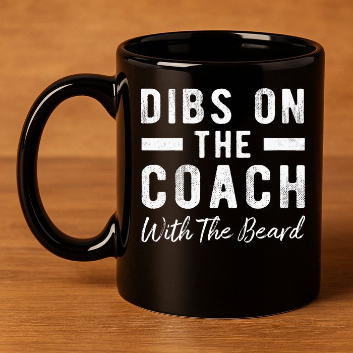 Dibs On The Coach With The Beard Coachs Wife Gift 11oz C Handle Ceramic Mug