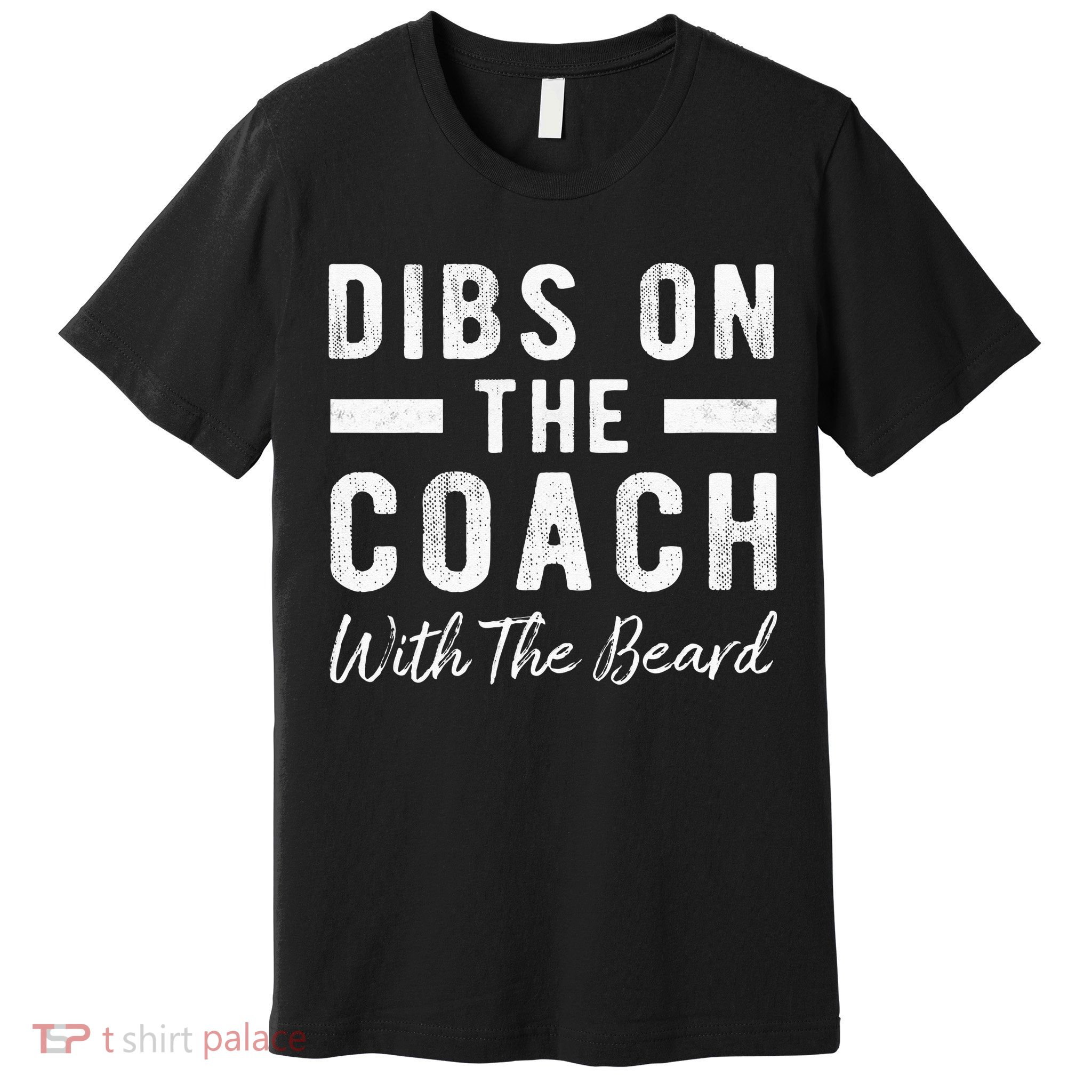 Dibs On The Coach With The Beard Coachs Wife Gift Premium T-Shirt