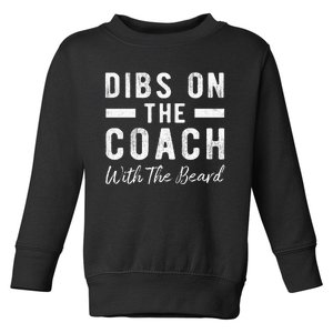 Dibs On The Coach With The Beard Coachs Wife Gift Toddler Sweatshirt