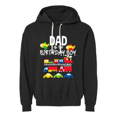 Dad Of The Birthday Boy Cars Trucks Trains Birthday Party Garment-Dyed Fleece Hoodie