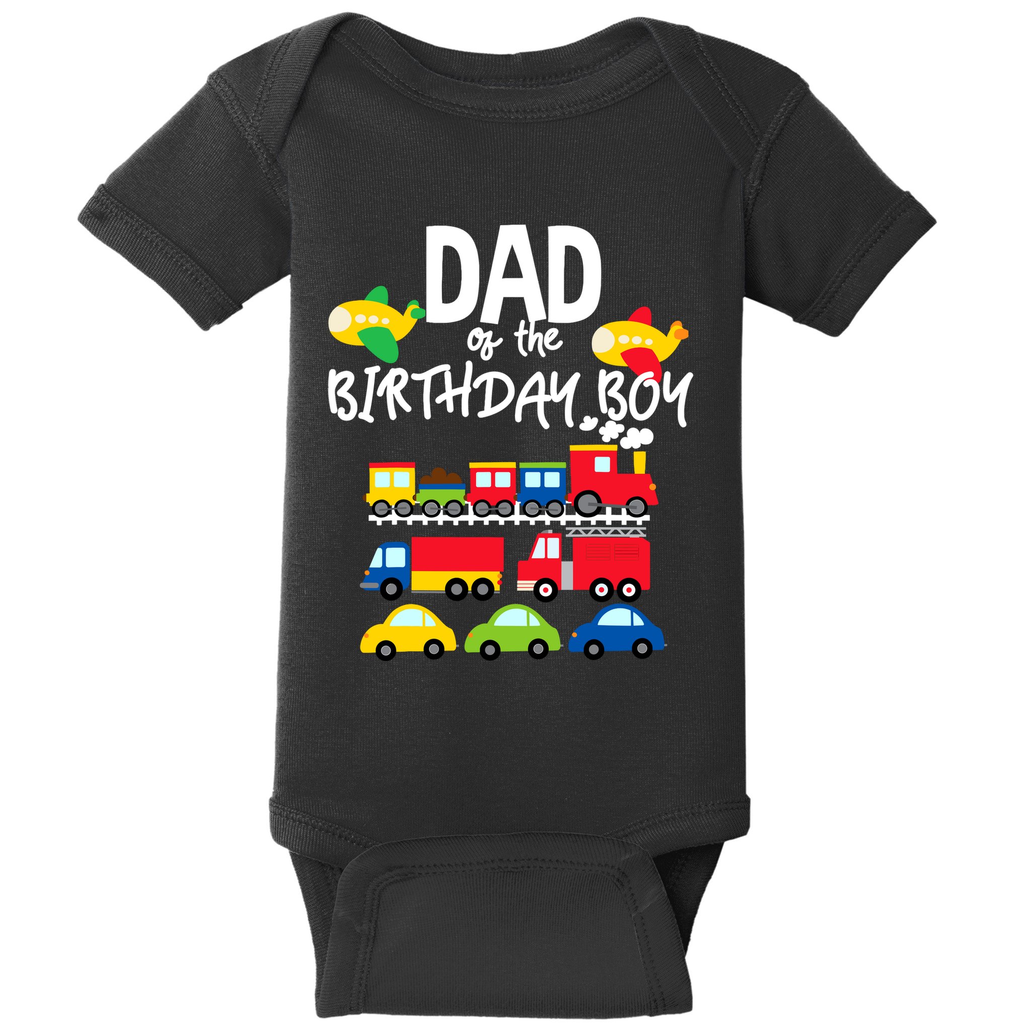 Dad Of The Birthday Boy Cars Trucks Trains Birthday Party Baby Bodysuit