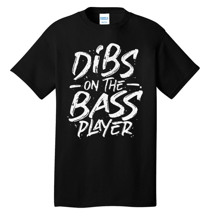 Dibs On The Bass Player Guitar funny Musician Tall T-Shirt