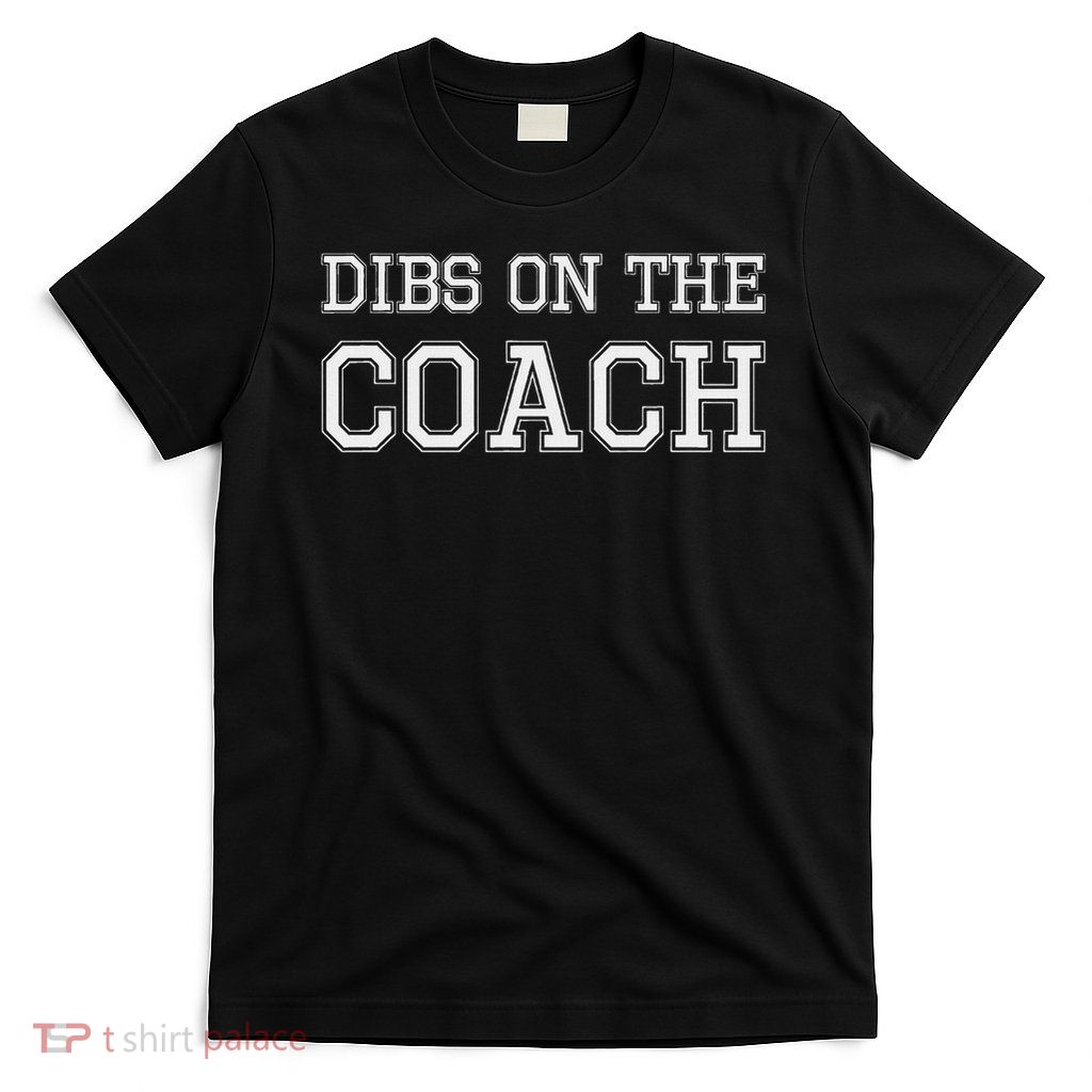 Dibs On The Coach Design For Coach's Wife T-Shirt