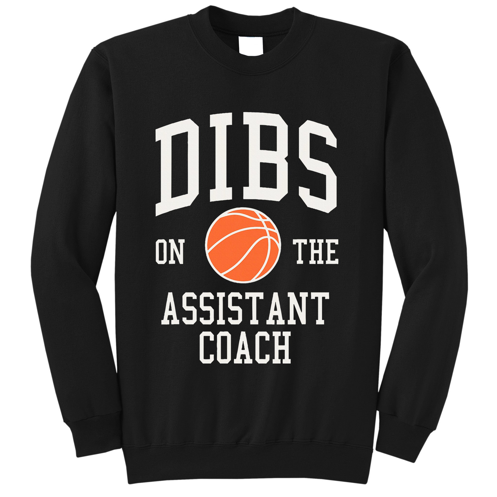 Dibs On The Assistant Coach Basketball Wife Girlfriend Sweatshirt