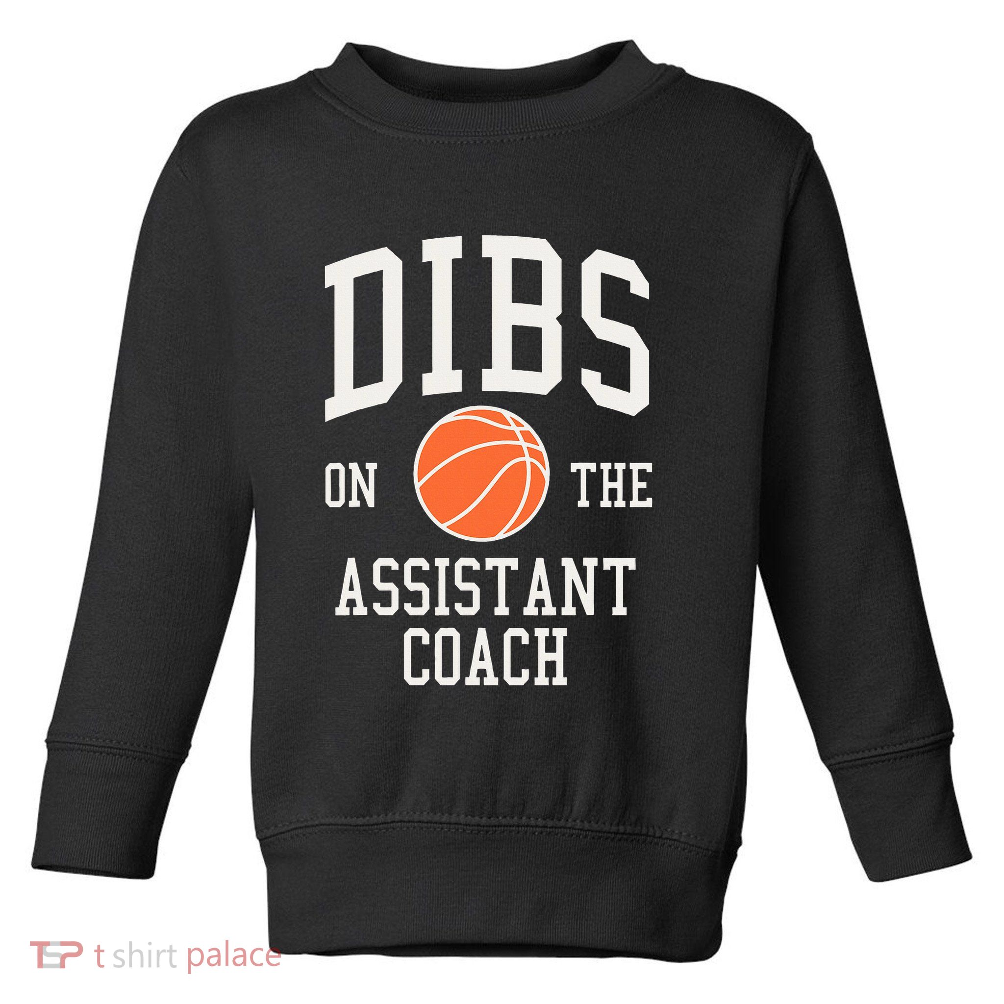 Dibs On The Assistant Coach Basketball Wife Girlfriend Toddler Sweatshirt