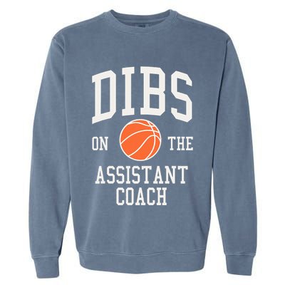 Dibs On The Assistant Coach Basketball Wife Girlfriend Garment-Dyed Sweatshirt