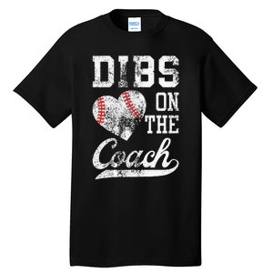 Dibs On The Coach Funny Coachs Wife Quote Cool Baseball Mom Tall T-Shirt