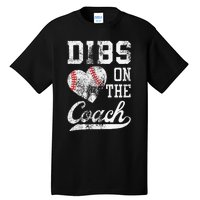 Dibs On The Coach Funny Coachs Wife Quote Cool Baseball Mom Tall T-Shirt