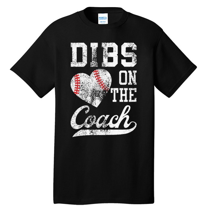 Dibs On The Coach Funny Coachs Wife Quote Cool Baseball Mom Tall T-Shirt