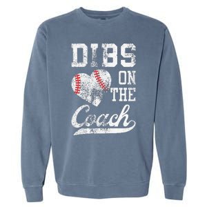 Dibs On The Coach Funny Coachs Wife Quote Cool Baseball Mom Garment-Dyed Sweatshirt