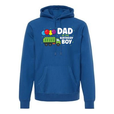 Dad Of The Birthday Garbage Truck Gift Premium Hoodie