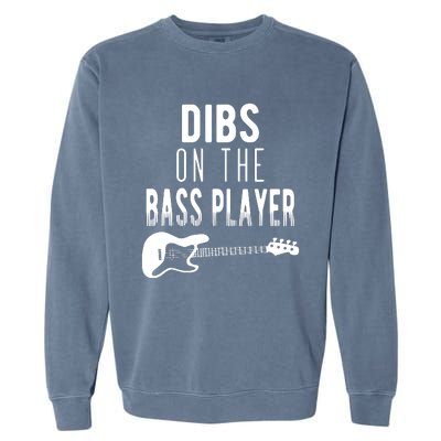 Dibs On The Bass Player For Bassists Garment-Dyed Sweatshirt