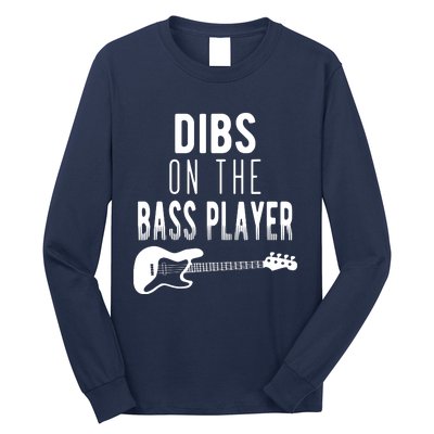 Dibs On The Bass Player For Bassists Long Sleeve Shirt