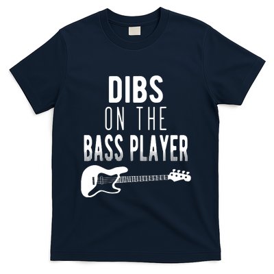 Dibs On The Bass Player For Bassists T-Shirt