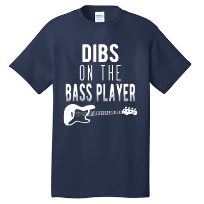 Dibs On The Bass Player For Bassists Tall T-Shirt