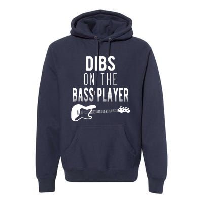 Dibs On The Bass Player For Bassists Premium Hoodie