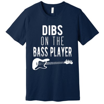 Dibs On The Bass Player For Bassists Premium T-Shirt