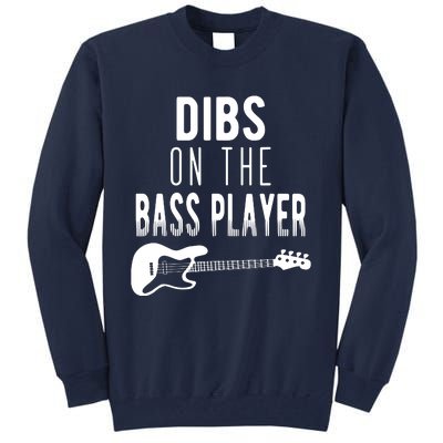 Dibs On The Bass Player For Bassists Tall Sweatshirt