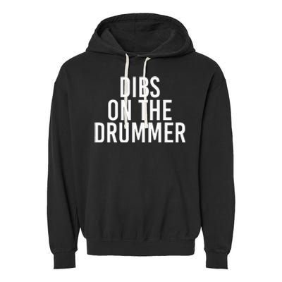 Dibs On The Drummer Drumming Band Fan Music Garment-Dyed Fleece Hoodie