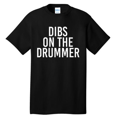 Dibs On The Drummer Drumming Band Fan Music Tall T-Shirt