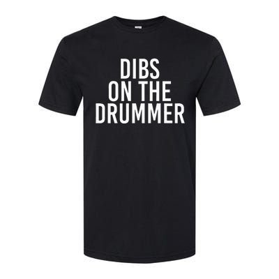 Dibs On The Drummer Drumming Band Fan Music Softstyle CVC T-Shirt