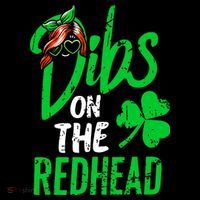 Dibs On The Redhead St Patricks Day T-Shirt