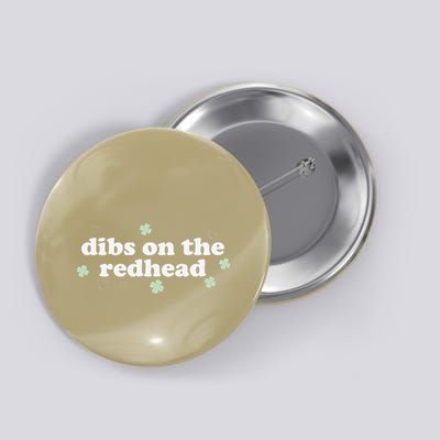 Dibs On The Redhead Shamrock Funny St Patricks Day Button