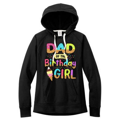 Dad Of The Birthday Day Girl Ice Cream Party Matching Family Women's Fleece Hoodie