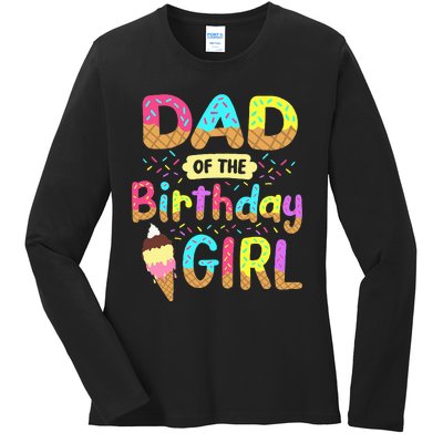 Dad Of The Birthday Day Girl Ice Cream Party Matching Family Ladies Long Sleeve Shirt