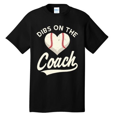 Dibs On The Coach Baseball Funny Baseball Coach Gifts Tall T-Shirt