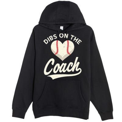 Dibs On The Coach Baseball Funny Baseball Coach Gifts Premium Pullover Hoodie