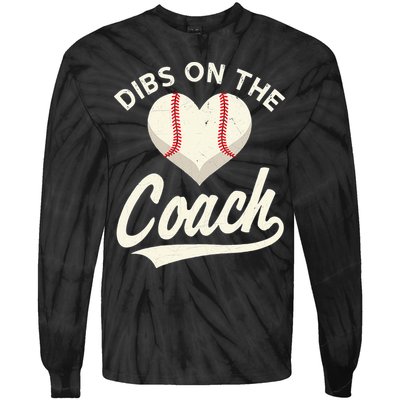 Dibs On The Coach Baseball Funny Baseball Coach Gifts Tie-Dye Long Sleeve Shirt