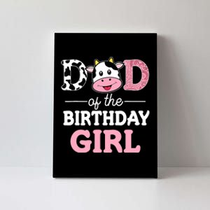 Dad of The Birthday Girl Farm Cow Daddy Papa 1st Canvas