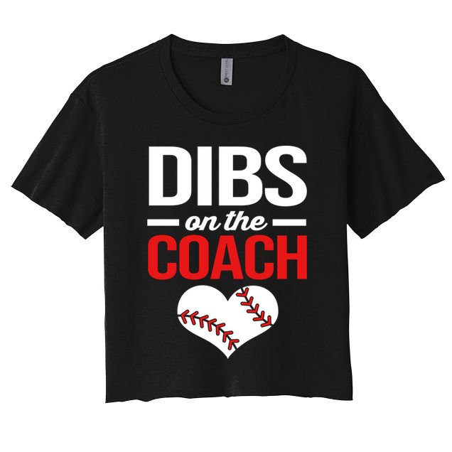 Dibs On The Coach Baseball Women Gift Women's Crop Top Tee