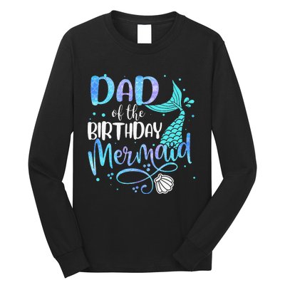 Dad Of The Birthday Mermaid Family Matching Party Squad Long Sleeve Shirt