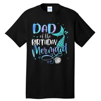 Dad Of The Birthday Mermaid Family Matching Party Squad Tall T-Shirt