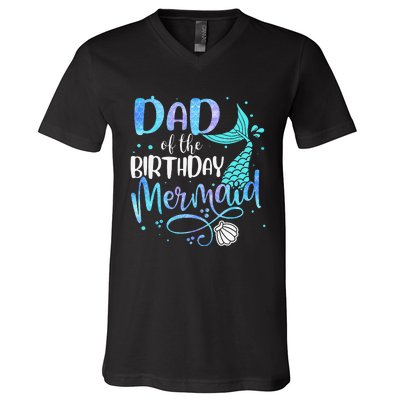 Dad Of The Birthday Mermaid Family Matching Party Squad V-Neck T-Shirt