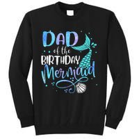 Dad Of The Birthday Mermaid Family Matching Party Squad Tall Sweatshirt