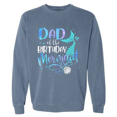 Dad Of The Birthday Mermaid Family Matching Party Squad Garment-Dyed Sweatshirt