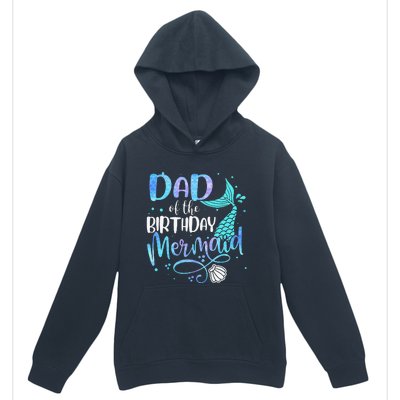 Dad Of The Birthday Mermaid Family Matching Party Squad Urban Pullover Hoodie