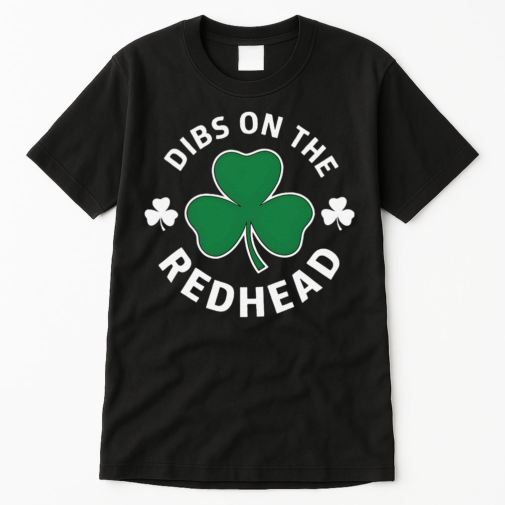 Dibs On The Redhead Shamrock St Patricks Day Tall T-Shirt