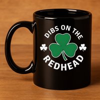 Dibs On The Redhead Shamrock St Patricks Day 11oz C Handle Ceramic Mug