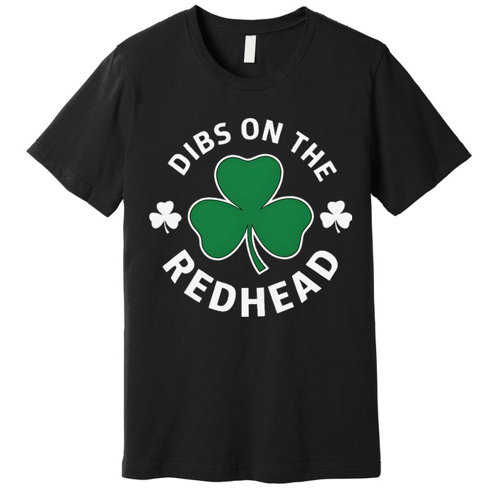 Dibs On The Redhead Shamrock St Patricks Day Premium T-Shirt