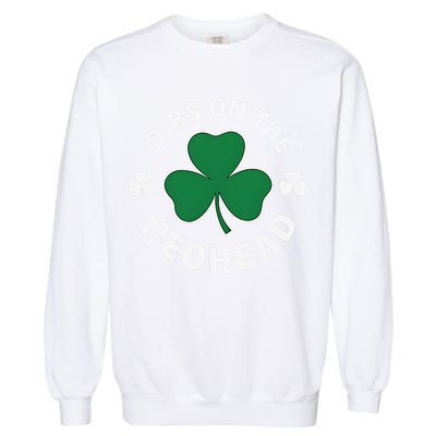 Dibs On The Redhead Shamrock St Patricks Day Garment-Dyed Sweatshirt