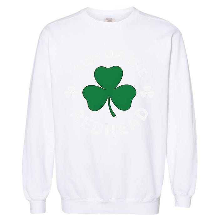 Dibs On The Redhead Shamrock St Patricks Day Garment-Dyed Sweatshirt