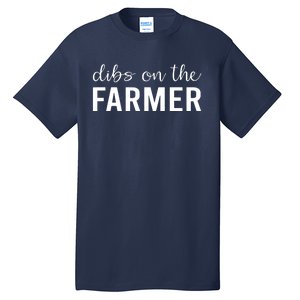 Dibs On The Farmer Funny Farmers Wife Gift Tall T-Shirt