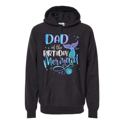 Dad Of The Birthday Mermaid Family Matching Party Squad Premium Hoodie