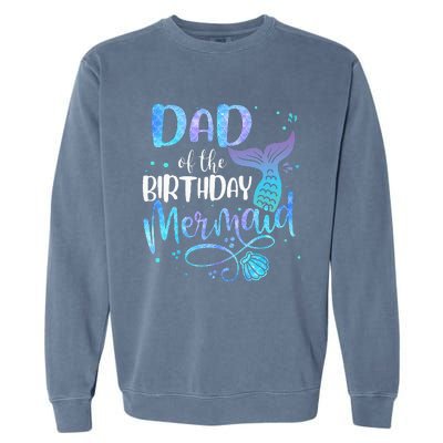 Dad Of The Birthday Mermaid Family Matching Party Squad Garment-Dyed Sweatshirt