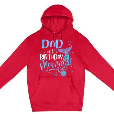 Dad Of The Birthday Mermaid Family Matching Party Squad Premium Pullover Hoodie