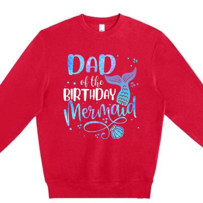 Dad Of The Birthday Mermaid Family Matching Party Squad Premium Crewneck Sweatshirt